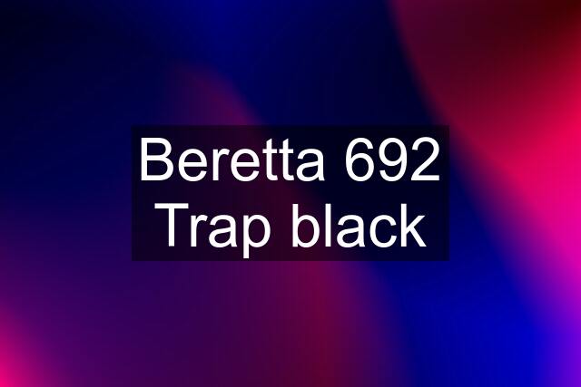 Beretta 692 Trap black