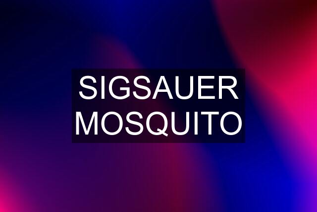 SIGSAUER MOSQUITO