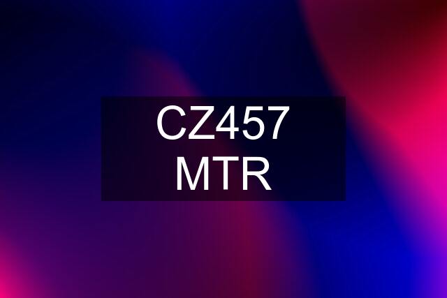 CZ457 MTR