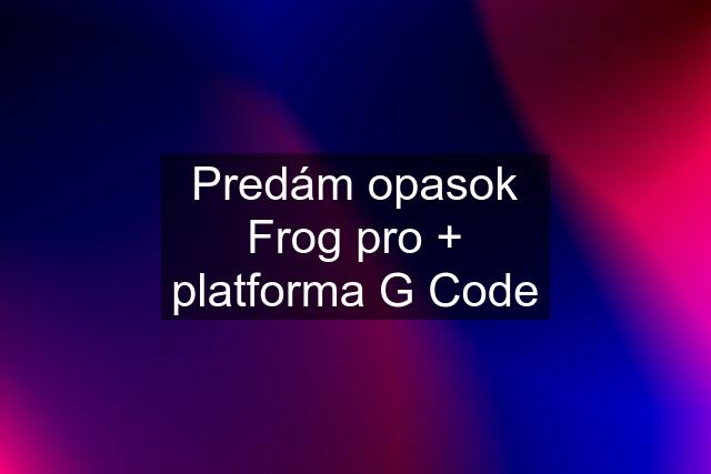 Predám opasok Frog pro + platforma G Code