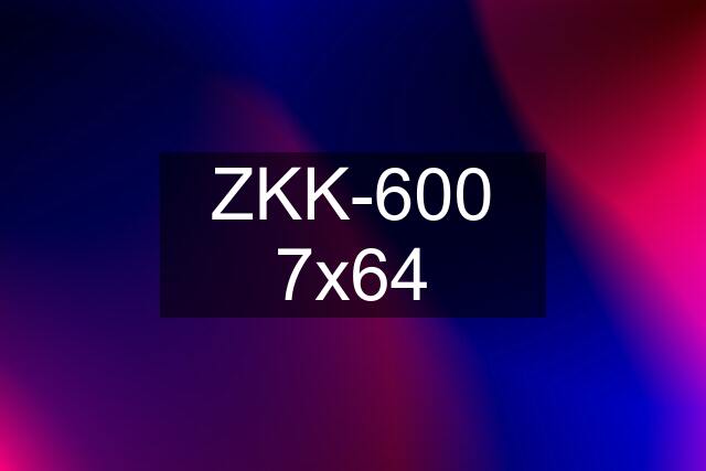 ZKK-600 7x64