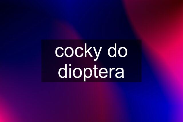 cocky do dioptera