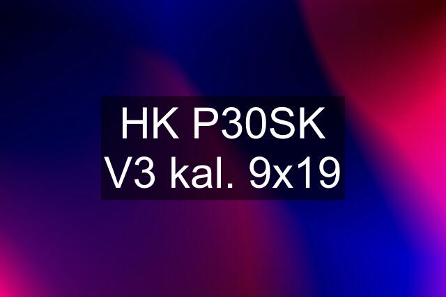 HK P30SK V3 kal. 9x19