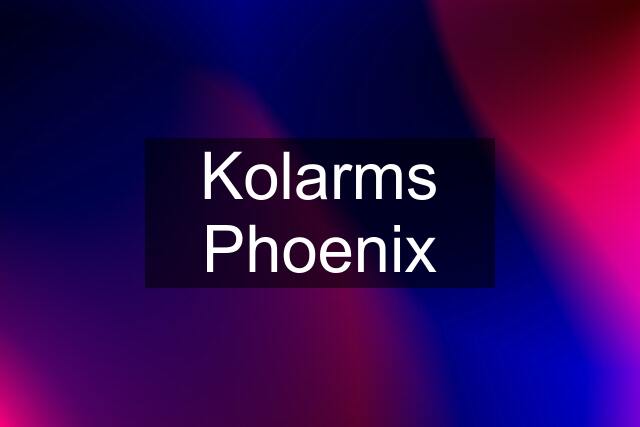 Kolarms Phoenix