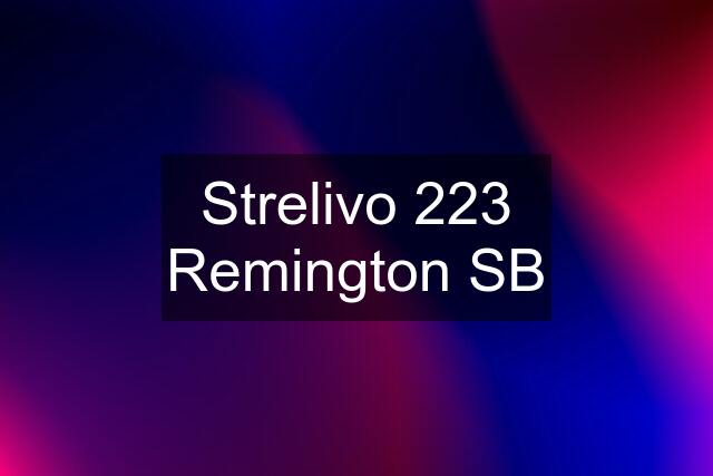 Strelivo 223 Remington SB