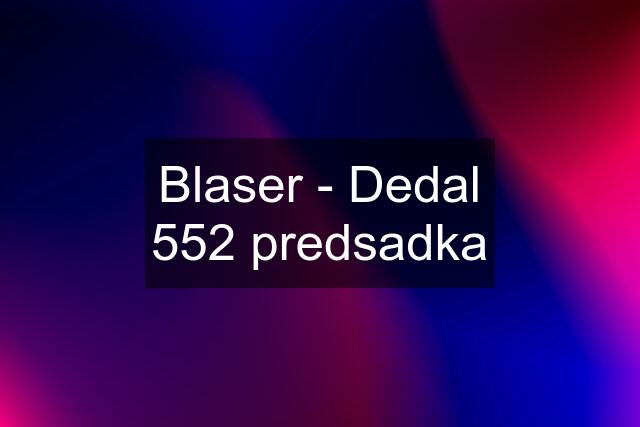 Blaser - Dedal 552 predsadka