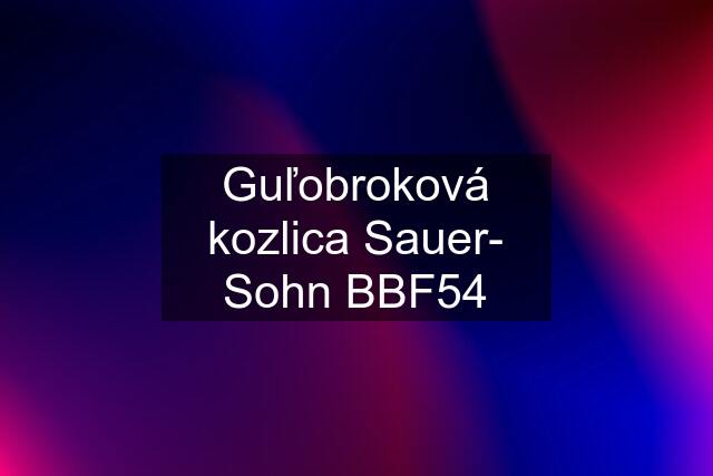 Guľobroková kozlica Sauer- Sohn BBF54