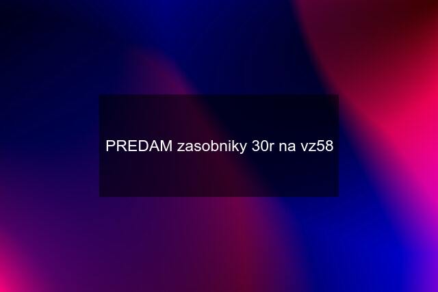 PREDAM zasobniky 30r na vz58