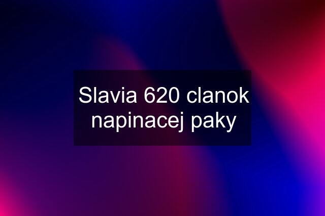 Slavia 620 clanok napinacej paky