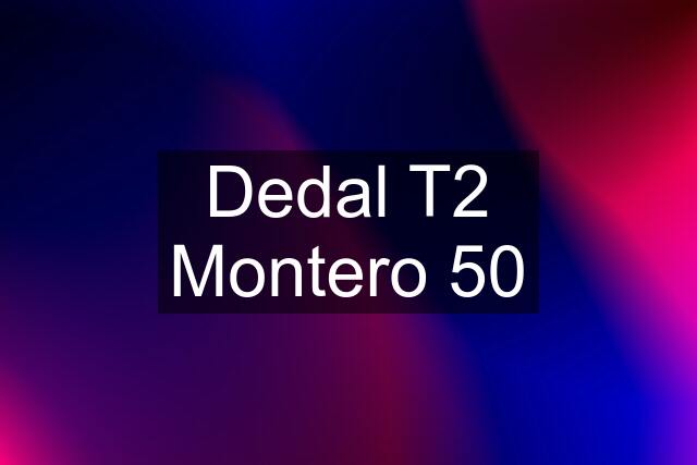 Dedal T2 Montero 50