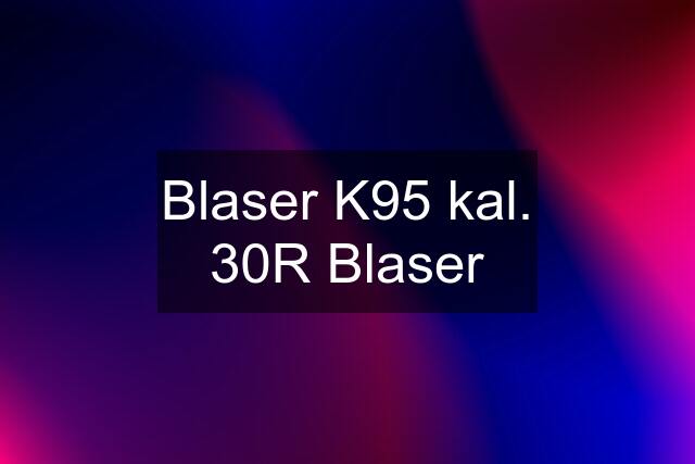 Blaser K95 kal. 30R Blaser