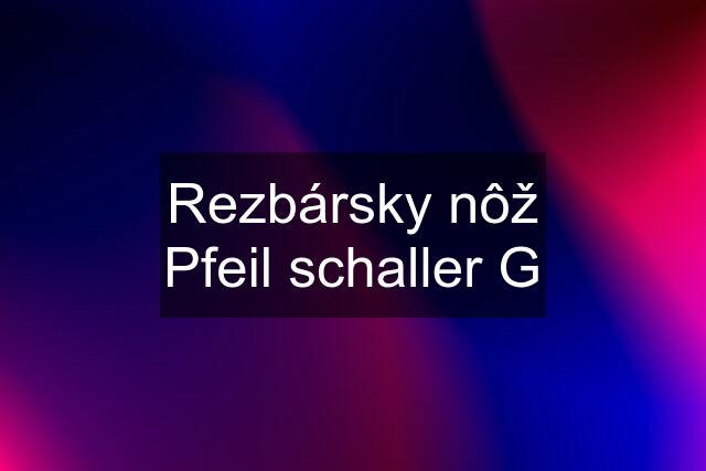 Rezbársky nôž Pfeil schaller G