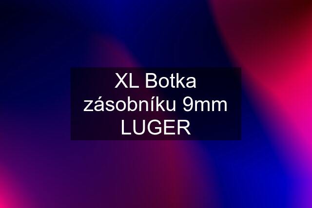 XL Botka zásobníku 9mm LUGER