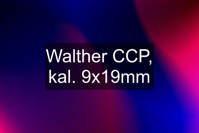 Walther CCP, kal. 9x19mm