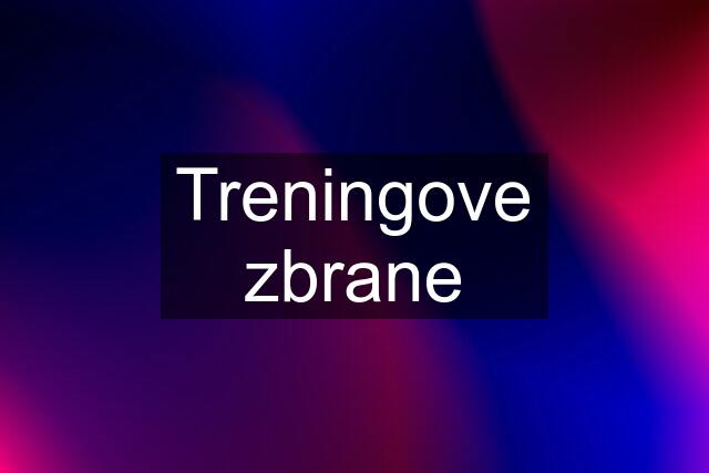 Treningove zbrane