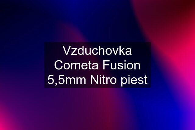 Vzduchovka Cometa Fusion 5,5mm Nitro piest