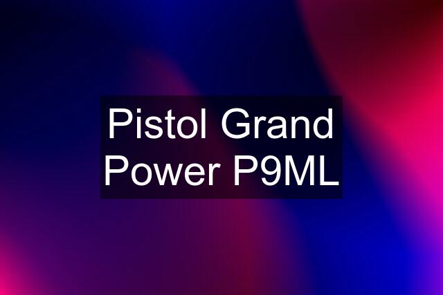 Pistol Grand Power P9ML