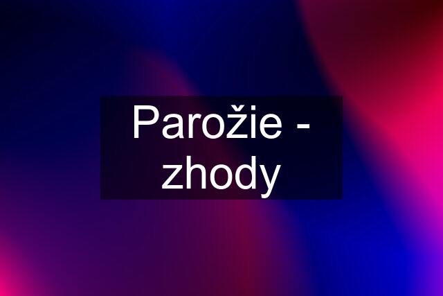 Parožie - zhody