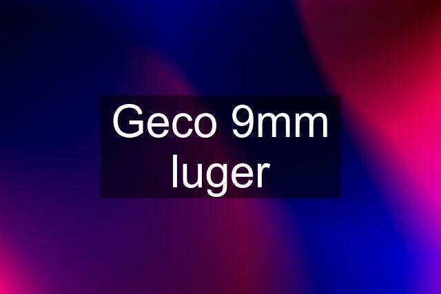 Geco 9mm luger