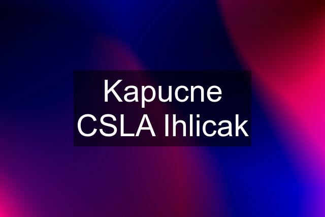 Kapucne CSLA Ihlicak