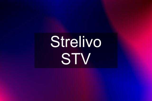 Strelivo STV