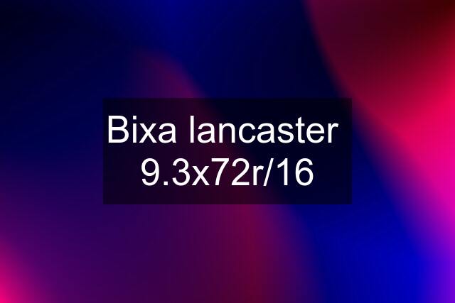 Bixa lancaster  9.3x72r/16