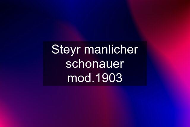 Steyr manlicher schonauer mod.1903