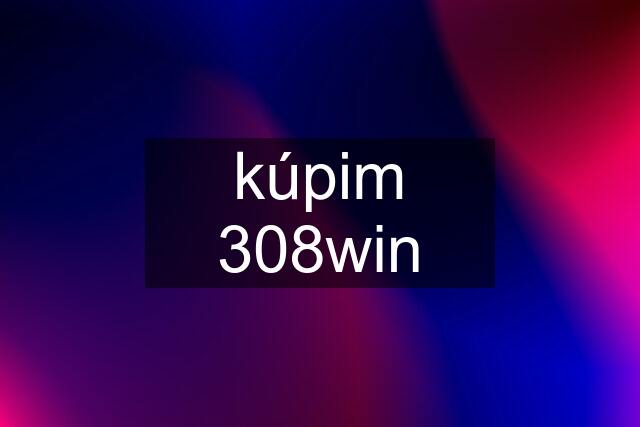 kúpim 308win