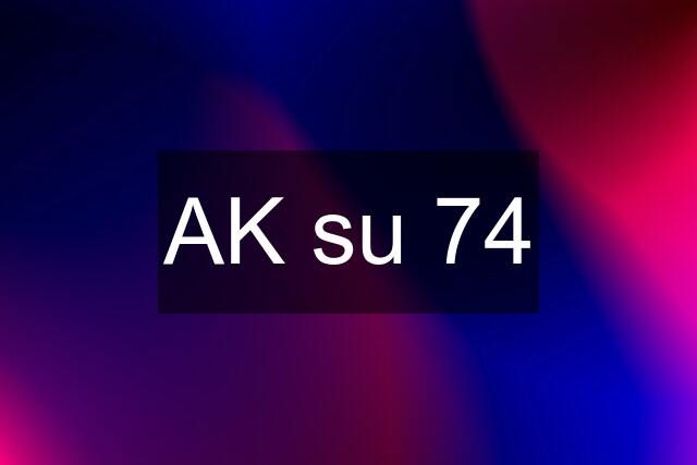 AK su 74