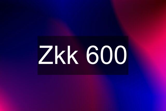 Zkk 600