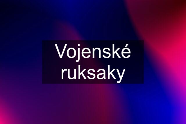 Vojenské ruksaky