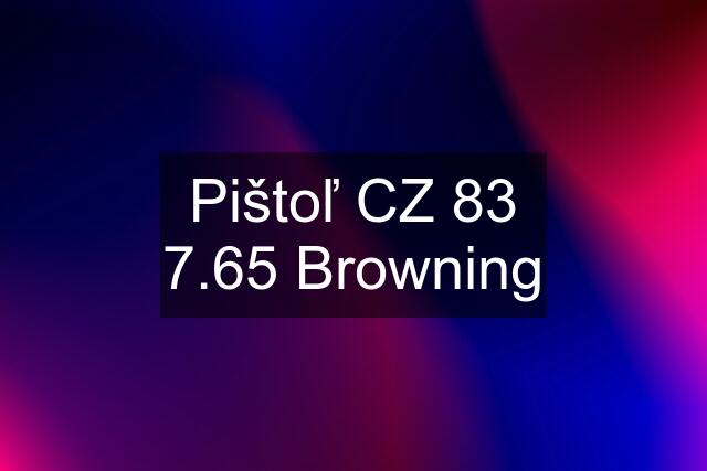 Pištoľ CZ 83 7.65 Browning