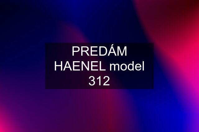 PREDÁM HAENEL model 312