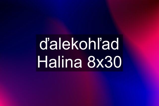 ďalekohľad Halina 8x30