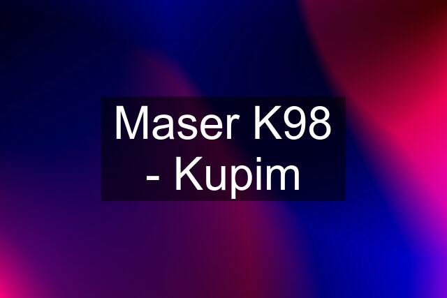 Maser K98 - Kupim