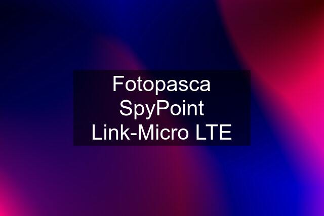 Fotopasca SpyPoint Link-Micro LTE