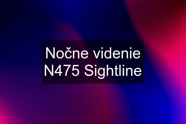 Nočne videnie N475 Sightline