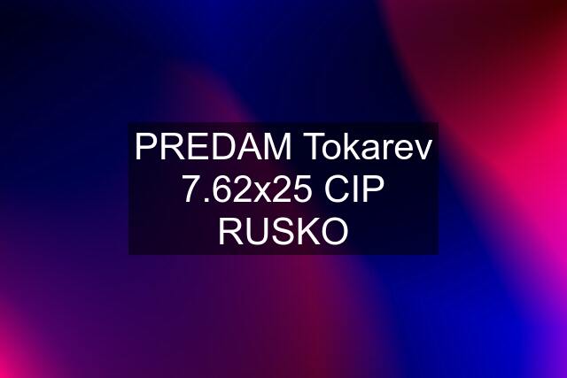 PREDAM Tokarev 7.62x25 CIP RUSKO