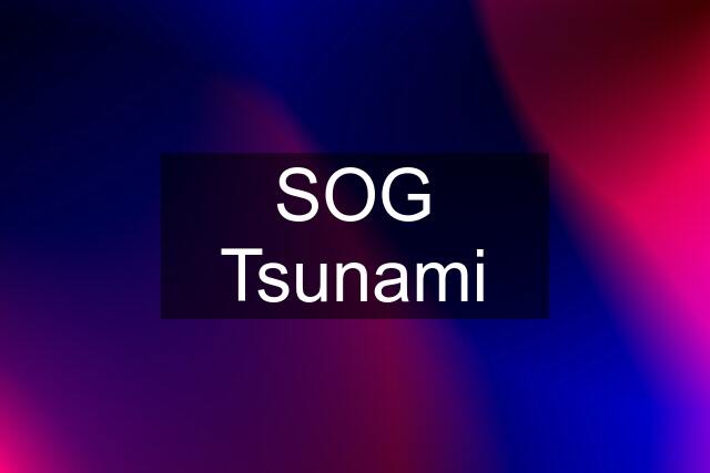 SOG Tsunami