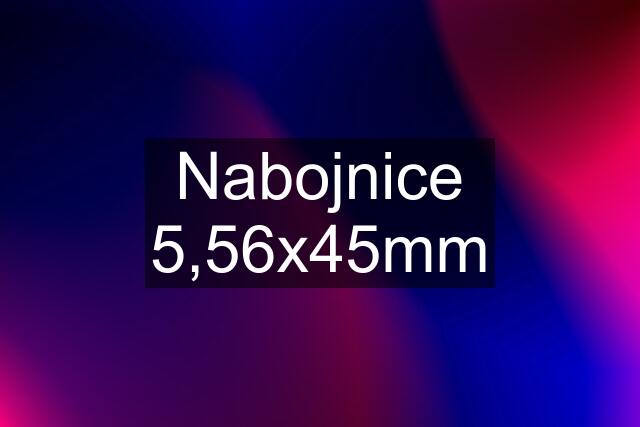 Nabojnice 5,56x45mm