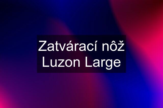 Zatvárací nôž Luzon Large