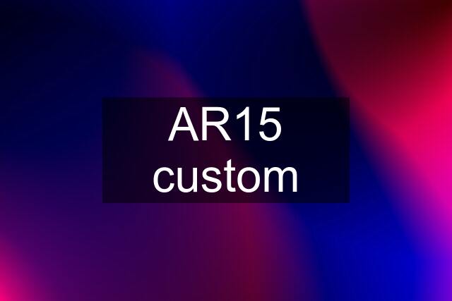 AR15 custom