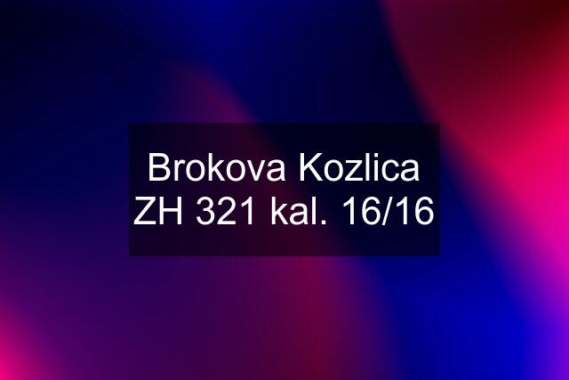 Brokova Kozlica ZH 321 kal. 16/16