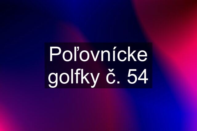 Poľovnícke golfky č. 54