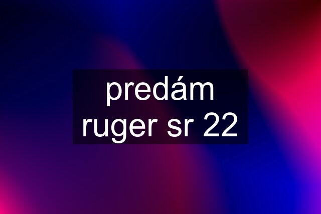 predám ruger sr 22