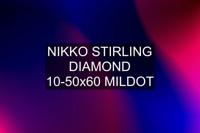 NIKKO STIRLING DIAMOND 10-50x60 MILDOT