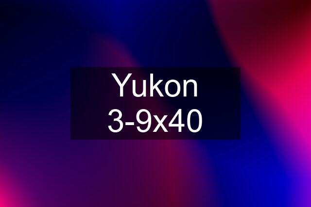 Yukon 3-9x40