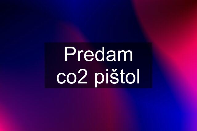 Predam co2 pištol