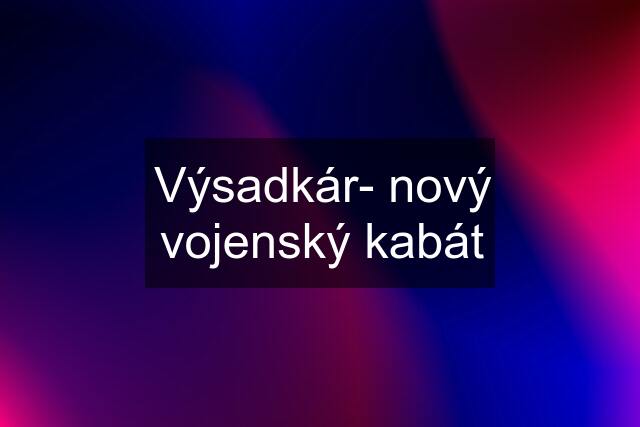 Výsadkár- nový vojenský kabát