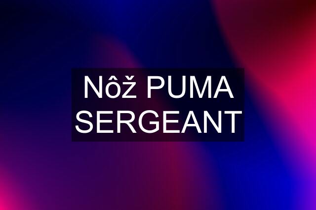 Nôž PUMA SERGEANT